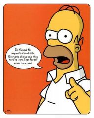 Homer says: "I'm famous for my motivational skills.