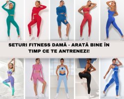 Seturi fitness damă - arată bine în timp ce te antrenezi!