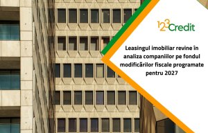 Leasingul imobiliar revine în analiza companiilor pe fondul modificărilor fiscale programate pentru 2027