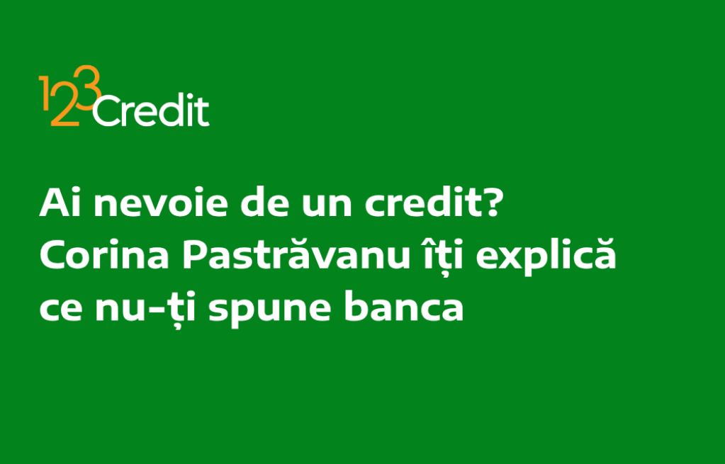 Ai nevoie de un credit? Corina Pastrăvanu îți explică ce nu-ți spune banca