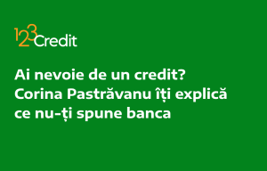 Ai nevoie de un credit? Corina Pastrăvanu îți explică ce nu-ți spune banca
