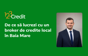 De ce să lucrezi cu un broker de credite local în Baia Mare
