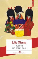 Povestea mireselor prin corespondenta: Buddha din podul casei  de Julie Otsuka